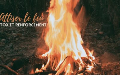 Attiser le feu : purification et renforcement