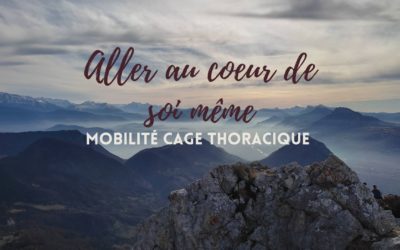 Aller au cœur de soi même : mobilité cage thoracique