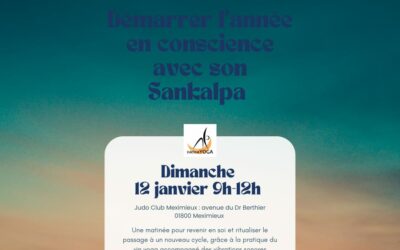 12 janvier : Démarrer l’année en conscience avec ton Sanlkalpa. 